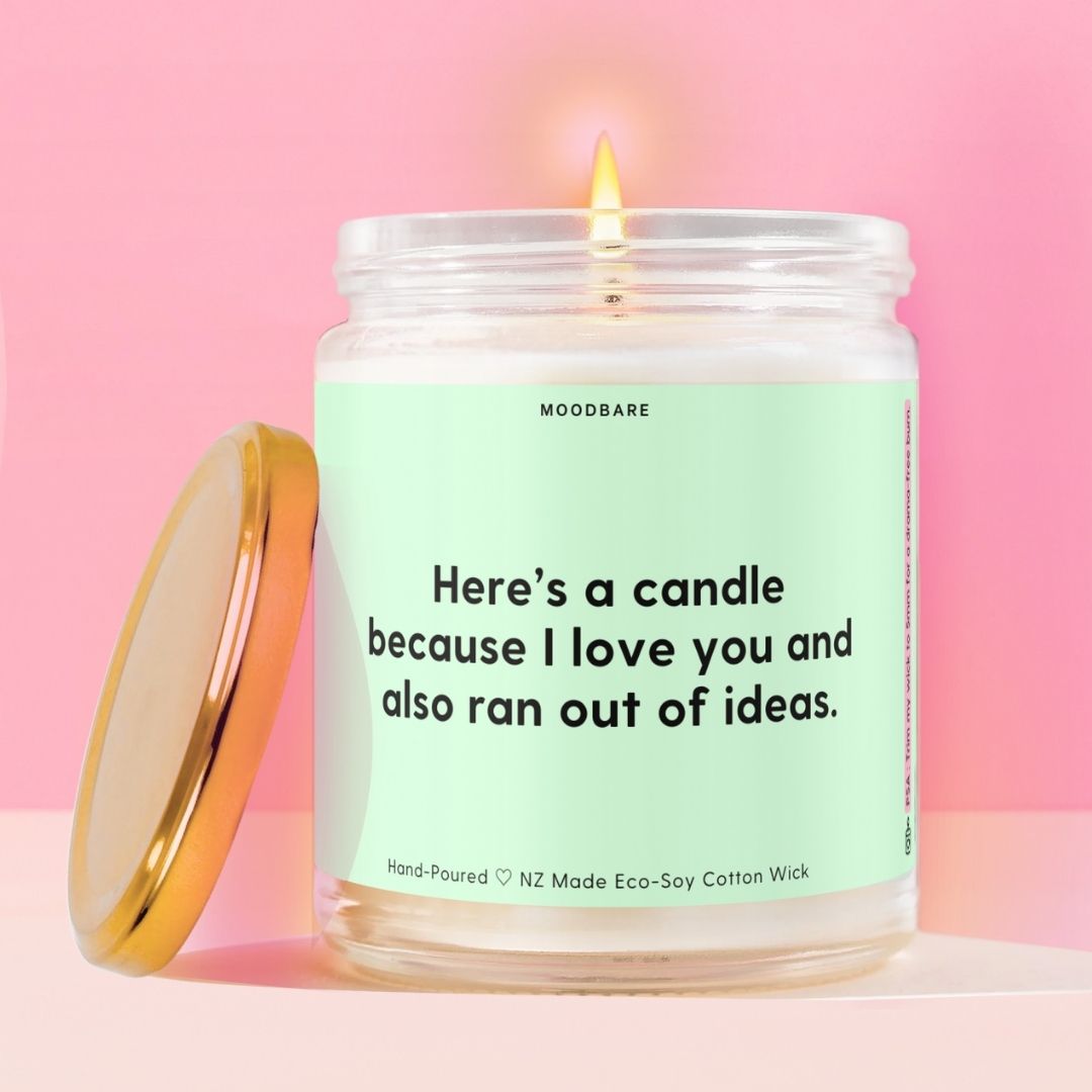 Here’s a candle because I love you and also ran out of ideas. Moodbare