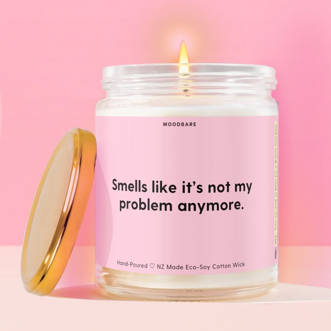 Smells like it’s not my problem anymore. Moodbare
