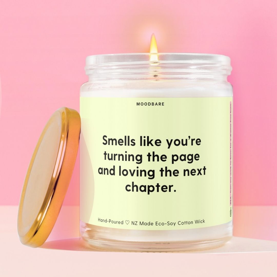 Smells like you’re turning the page and loving the next chapter. Moodbare