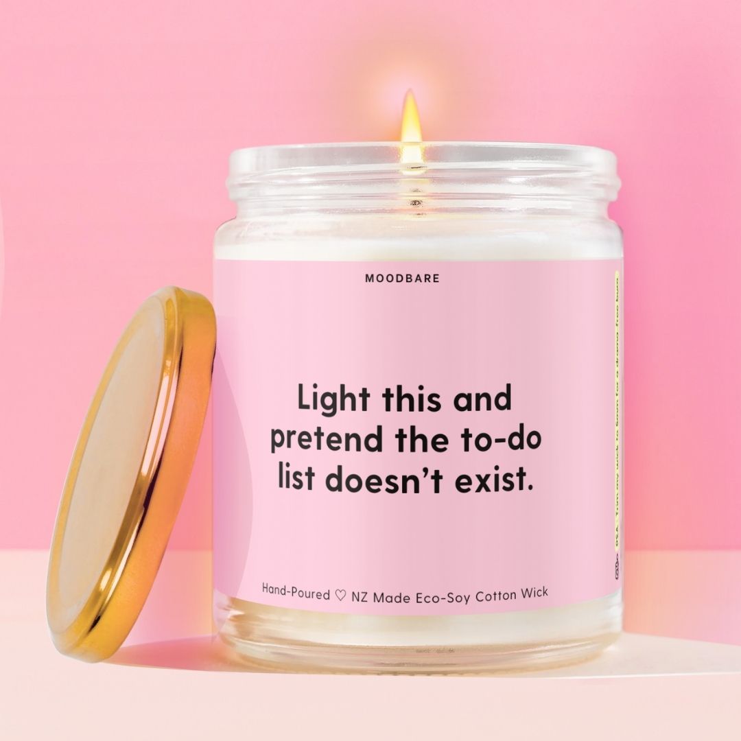Light this and pretend the to_do list doesn’t exist. Moodbare