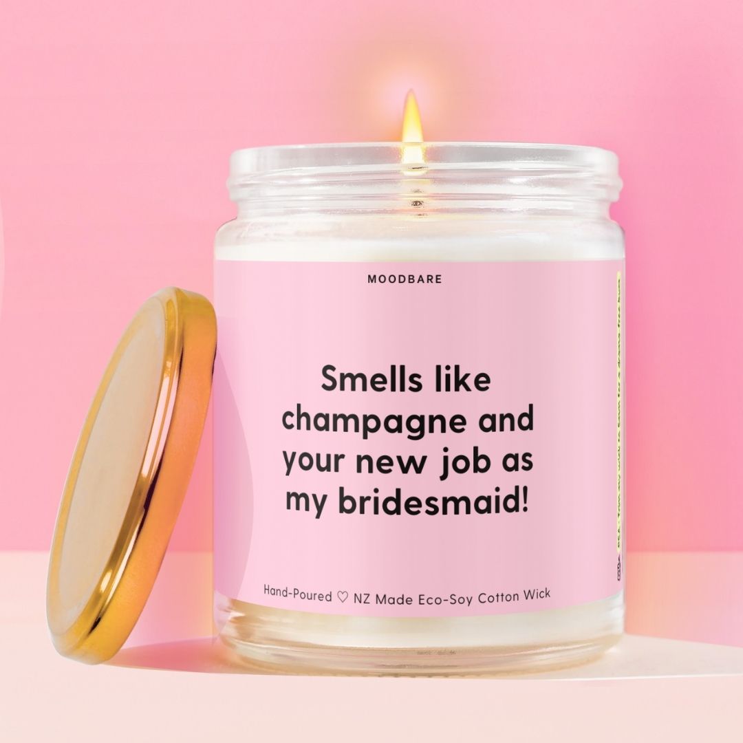 Smells like champagne and your new job as my bridesmaid! Moodbare