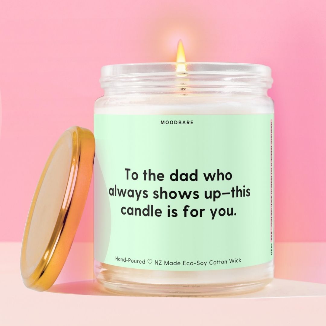 To the dad who always shows up—this candle is for you. Moodbare